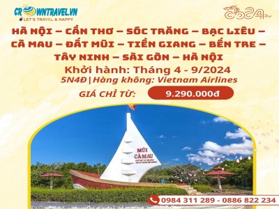 HÀ NỘI – CẦN THƠ – SÓC TRĂNG – BẠC LIÊU – CÀ MAU – ĐẤT MŨI –– TIỀN GIANG – BẾN TRE – TÂY NINH – SÀI GÒN – HÀ NỘI