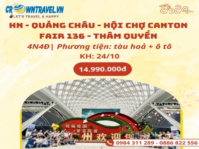 HÀ NỘI – QUẢNG CHÂU –HỘI CHỢ CANTON FAIR 136–THÂM QUYẾN - HÀ NỘI