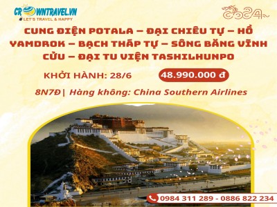 TÂY TẠNG: CUNG ĐIỆN POTALA – ĐẠI CHIÊU TỰ – HỒ YAMDROK – BẠCH THÁP TỰ – SÔNG BĂNG VĨNH CỬU – ĐẠI TU VIỆN TASHILHUNPO