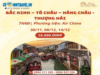 BẮC KINH – TÔ CHÂU – HÀNG CHÂU -  THƯỢNG HẢI BAY CA