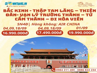 BẮC KINH - THẬP TAM LĂNG – THIÊN ĐÀN- VẠN LÝ TRƯỜNG THÀNH – TỬ CẤM THÀNH – DI HÒA VIÊN