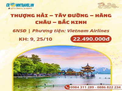 THƯỢNG HẢI – TÂY ĐƯỜNG – HÀNG CHÂU – BẮC KINH