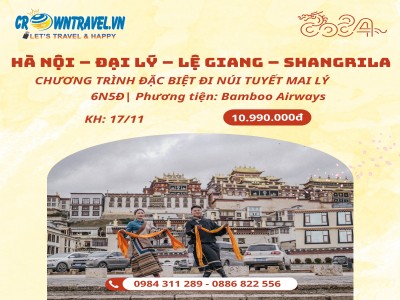 CTKM: HÀ NỘI – ĐẠI LÝ - LỆ GIANG – SHANGRILA – HÀ NỘI 17/11