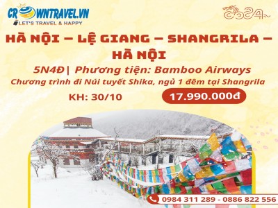 HÀ NỘI – LỆ GIANG – SHANGRILA – HÀ NỘI (ĐI NÚI TUYẾT SHIKA)