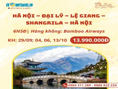 HÀ NỘI – ĐẠI LÝ – LỆ GIANG – SHANGRILA – HÀ NỘI 6N5Đ