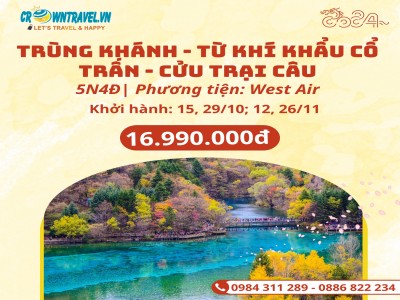 TRÙNG KHÁNH - THÀNH CỔ TÙNG PHAN - TỪ KHÍ KHẨU CỔ TRẤN HỒNG NHAI ĐỘNG -TỊNH THỔ A BÁ - CỬU TRẠI CÂU