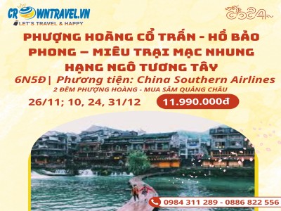 2 ĐÊM PHƯỢNG HOÀNG CỔ TRẤN - HỒ BẢO PHONG – MIÊU TRẠI MẠC NHUNG HẠNG NGÔ TƯƠNG TÂY