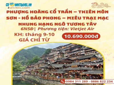 PHƯỢNG HOÀNG CỔ TRẤN – THIÊN MÔN SƠN - HỒ BẢO PHONG – MIÊU TRẠI MẠC NHUNG HẠNG NGÔ TƯƠNG TÂY