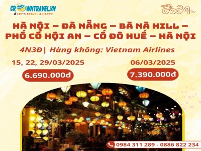 HÀ NỘI – ĐÀ NẴNG – BÀ NÀ HILL – PHỐ CỔ HỘI AN - CỐ ĐÔ HUẾ – HÀ NỘI